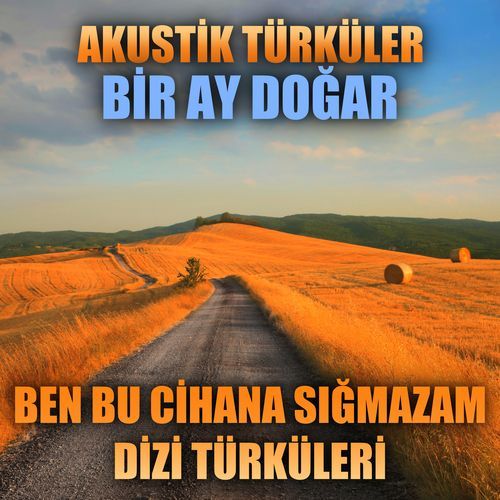 Akustik Türküler: Bir Ay Doğar (Ben Bu Cihana Sığmazam Dizi Türküleri)