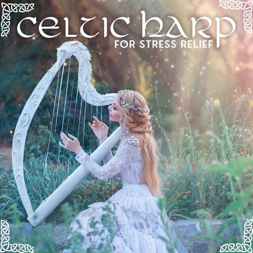 Celtic Harp for Stress Relief: Remove Negative Emotions, Celtic Relaxation, Relaxing Celtic Songs_poster_image