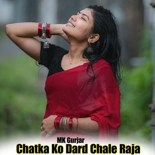 Chatka Ko Dard Chale Raja