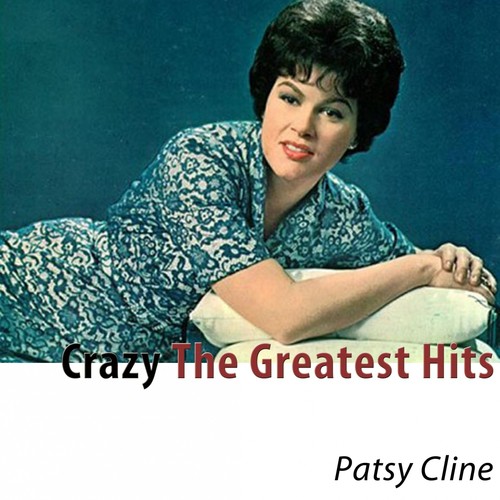 CRAZY LYRICS by PATSY CLINE: Crazy, I'm crazy for