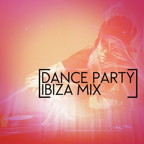 Dance Party Ibiza Mix