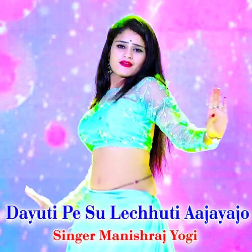 Dayuti Pe Su Lechhuti Aajayajo