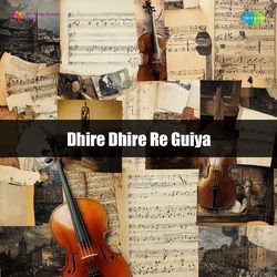 Dhire Dhire Re Guiya