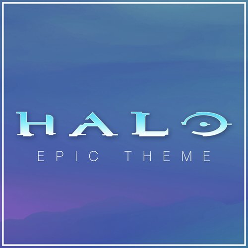 Halo Theme (Epic Version)