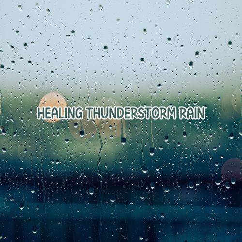 Healing Thunderstorm Rain: Relaxing Thunder and Rainfall for Restful Sleep