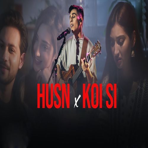 Husn X Koi Si