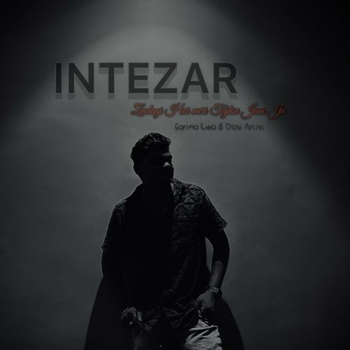 Intezar ( zindagi hai meri tujhse Jane ja )