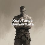 Kuat Tanpa Banyak Kata