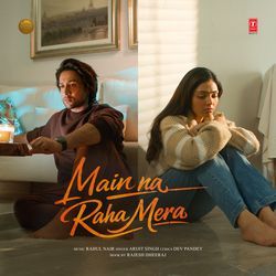 Main Na Raha Mera (From "Main Na Raha Mera") (Full Song) album cover