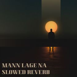 Mann Lage Na (Slow Reveb)-GD80XDZIfgE