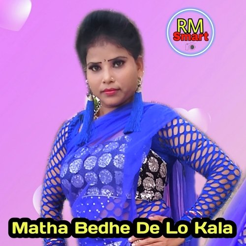 Matha Bedhe De Lo kala