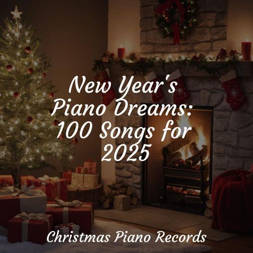 New Year's Piano Dreams: 100 Songs for 2025