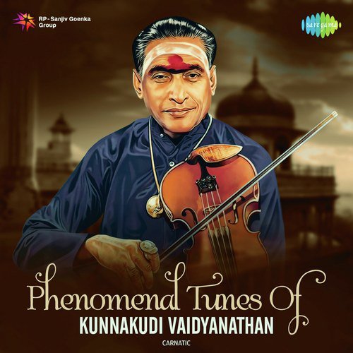 Phenomenal Tunes Of Kunnakudi Vaidyanathan