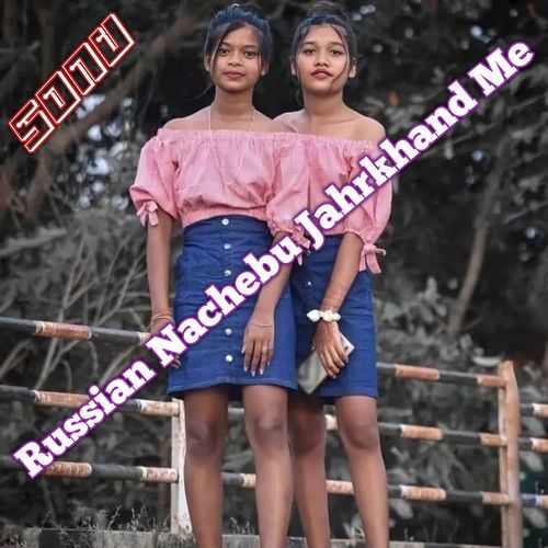 Russian Nachebu Jahrkhand Me