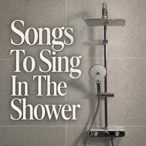 Songs to Sing In The Shower