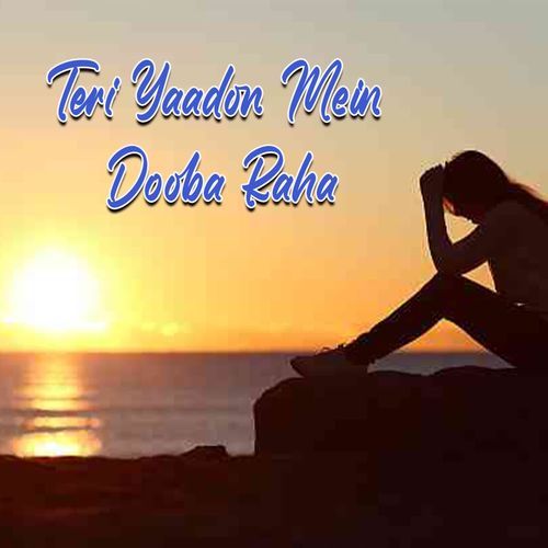 Teri Yaadon Mein Dooba Raha