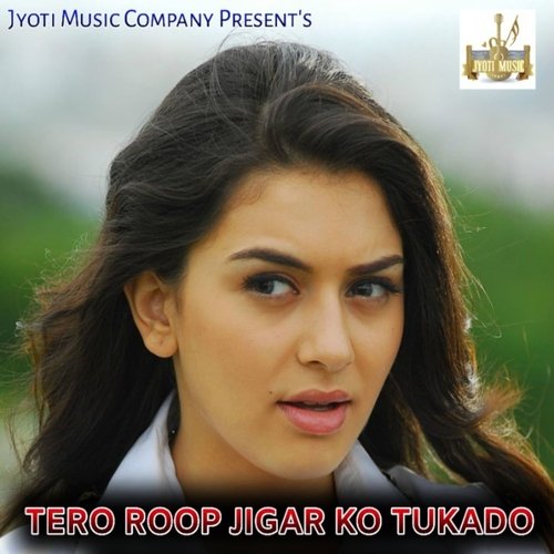 Tero Roop Jigar Ko Tukado