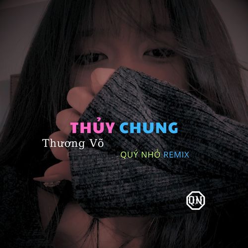 Thuỷ Chung (Quý Nhỏ Remix)