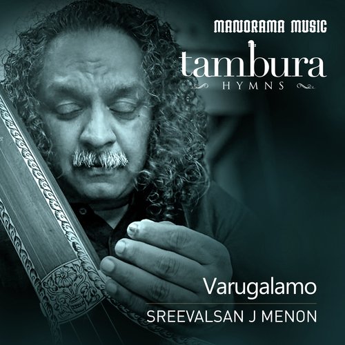 Varugalamo  (From &quot;Thambura Hymns&quot;)