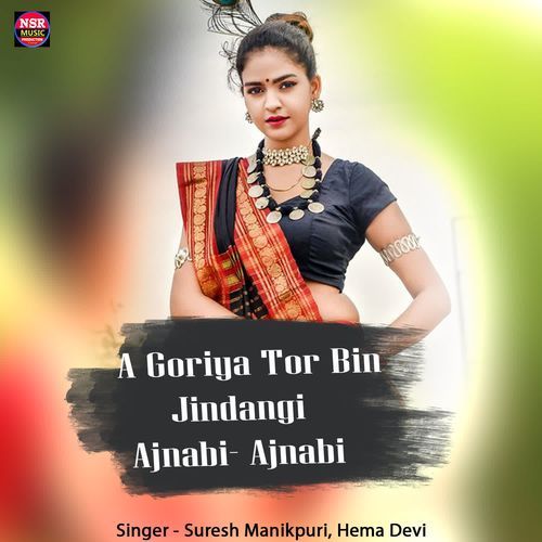 A Goriya Tor Bin Jindangi Ajnabi- Ajnabi