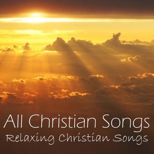 All Christian Songs - Relaxing Christian Songs