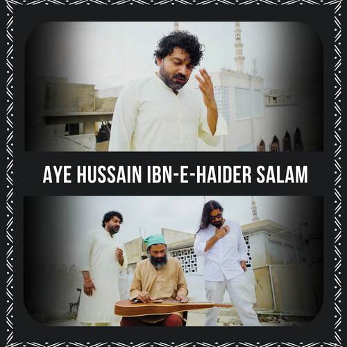 Aye Hussain Ibn-E-Haider Salam