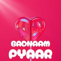 Badnaam Pyaar-JjcGeDJFeXg