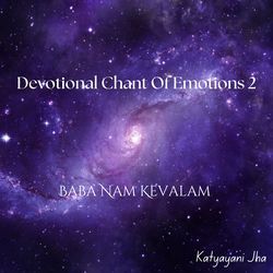 Devotional Chant Of Emotions 2 - Baba Nam Kevalam-MionUxwBWWs