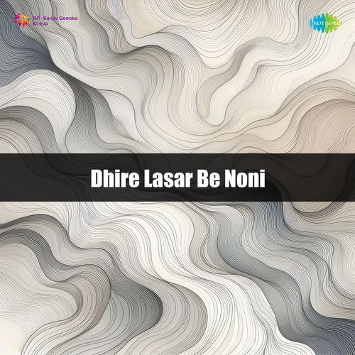 Dhire Lasar Be Noni