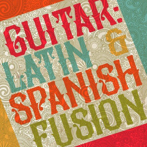 Guitar: Latin & Spanish Fusion