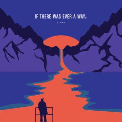 If There Was Ever a Way