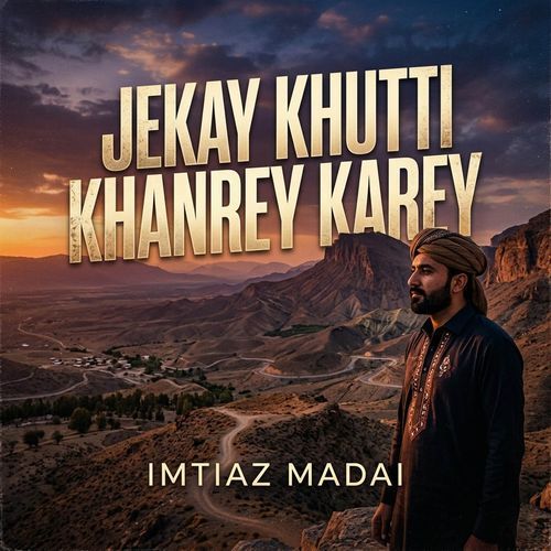 Jekay Khutti Khanrey Karey