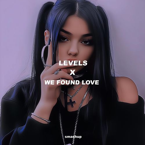 Levels x We Found Love