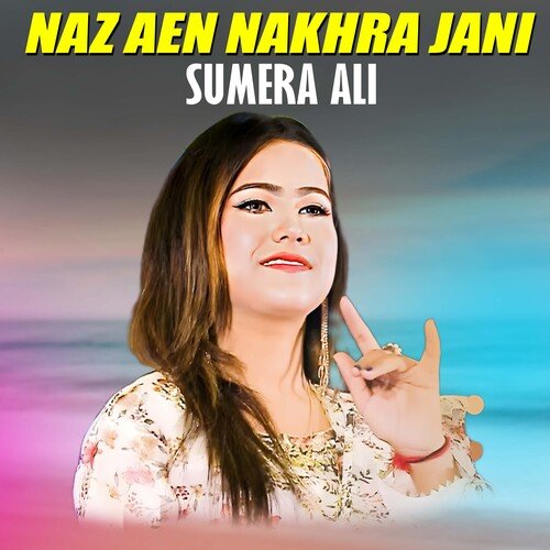 Naz Aen Nakhra Jani