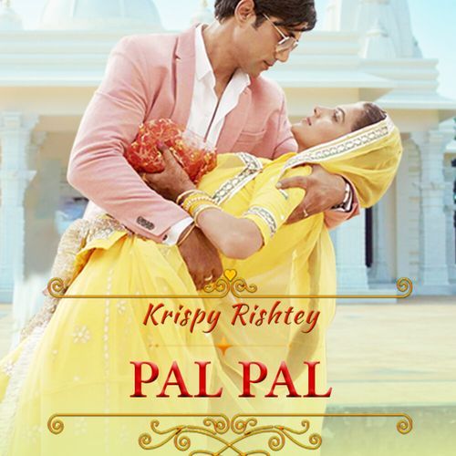 Pal Pal(From "Krispy Rishtey")