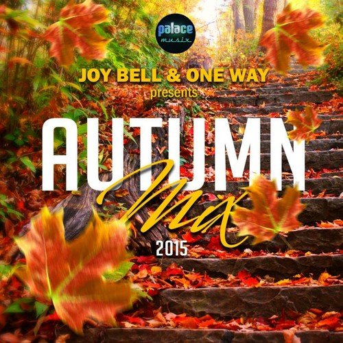 Palace Autumn Compilation 2015 (Mixed by Joy Bell & One Way)