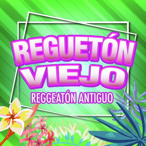 Regueton Viejo /Reggeatón Antiguo