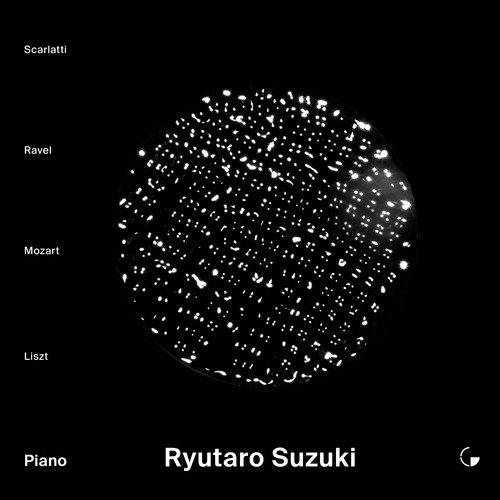 Ryutaro Suzuki, Piano: D. Scarlatti, Ravel, Mozart & Liszt