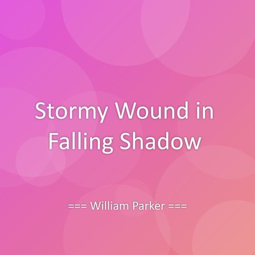 Stormy Wound in Falling Shadow