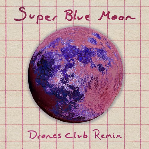 Super Blue Moon (Drones Club Invocazione Discoteca Remix)_poster_image