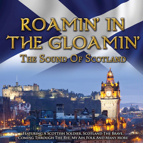 The Sound of Scotland - Roamin' in the Gloamin'
