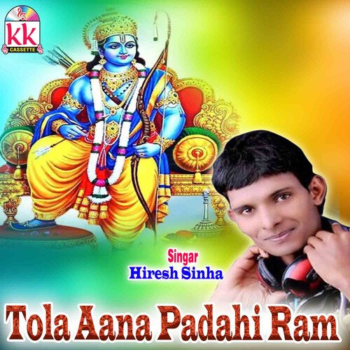 Tola Aana Padahi Ram