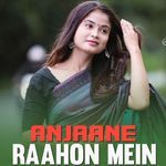 Anjaane Raahon Mein