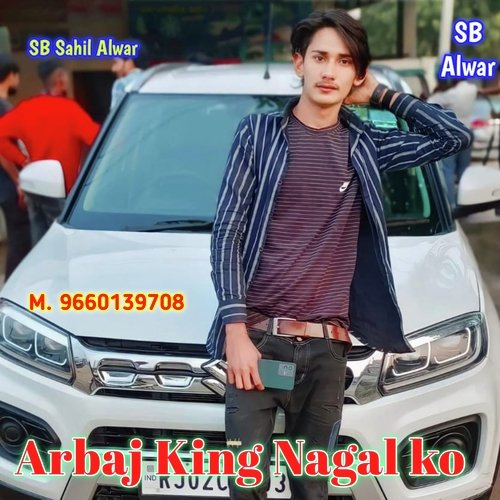 Arbaj King Nagal Ko