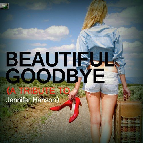 Beautiful Goodbye (A Tribute to Jennifer Hanson) cover art