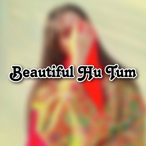 Beautiful Hu Tum