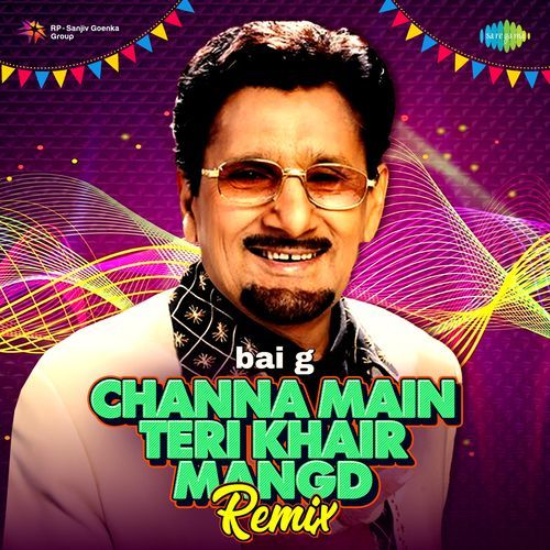 Channa Main Teri Khair Mangd - Remix