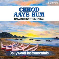Chhod Aaye Hum - Unwind Instrumental