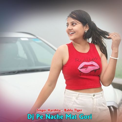 Dj Pe Nache Mat Gori