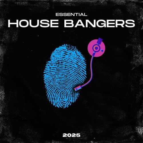 Essential House Bangers 2025